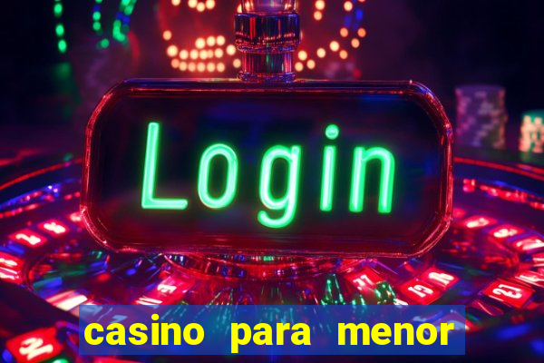 casino para menor de 18